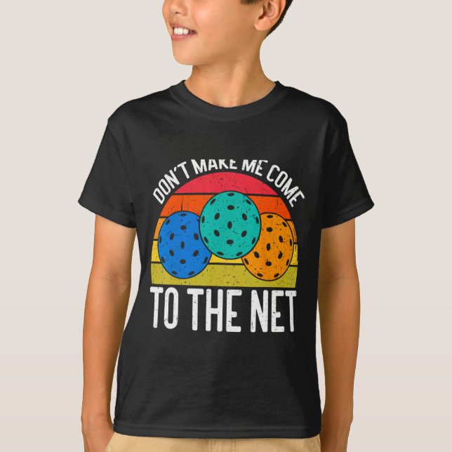 Dont Make Me Come To The Net Funny Ckleball _1  T-Shirt (Vorderseite)