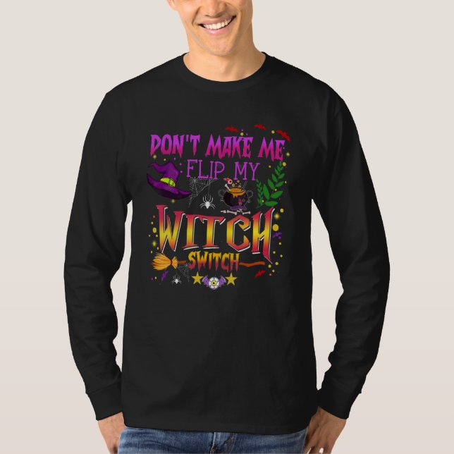 Don't Make Me Flip My Witch Switch Halloween_14 T-Shirt (Vorderseite)