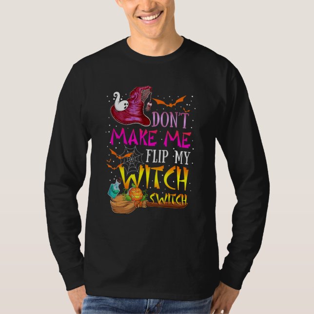 Don't Make Me Flip My Witch Switch Halloween_17 T-Shirt (Vorderseite)