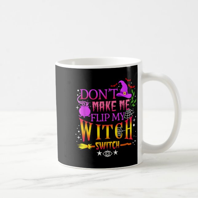 Don't Make Me Flip My Witch Switch Halloween  Kaffeetasse (Rechts)