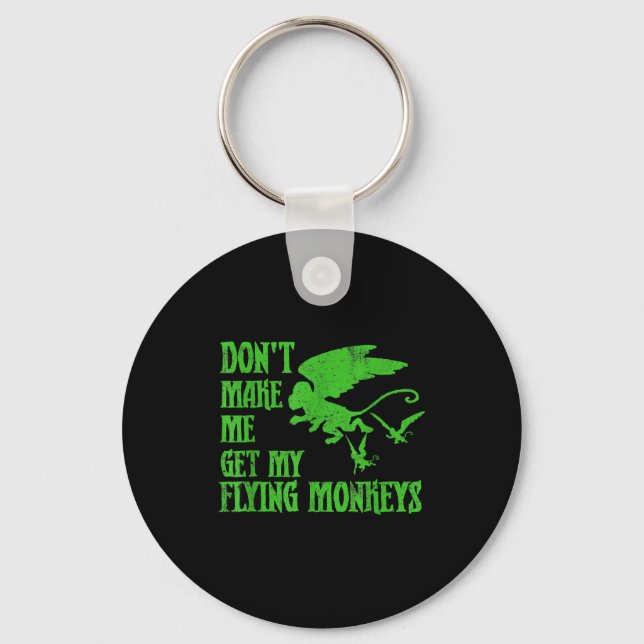 Dont Make Me Get Flying Monkeys Wizard Of Oz Wit  Schlüsselanhänger (Vorderseite)