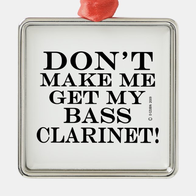 Don't Make Me Get My Bass Clarinet Ornament Aus Metall (Vorne)