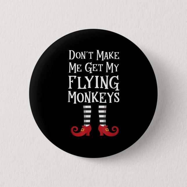 Don't Make Me Get My Flying Monkeys Costume Quote  Button (Vorderseite)
