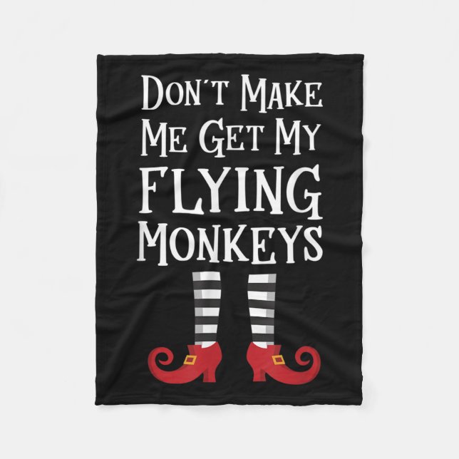 Don't Make Me Get My Flying Monkeys Costume Quote  Fleecedecke (Vorderseite)