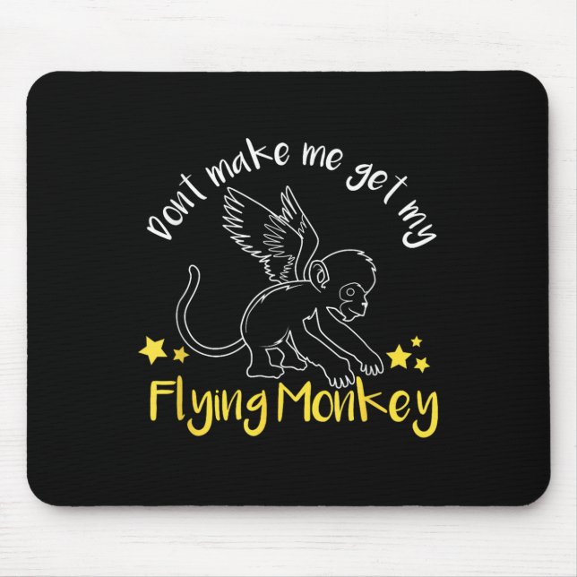 Don't Make Me Get My Flying Monkeys  Mousepad (Vorne)