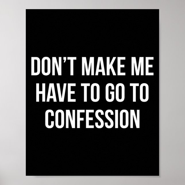 Don't Make Me Have To Go To Confession -  Poster (Vorne)