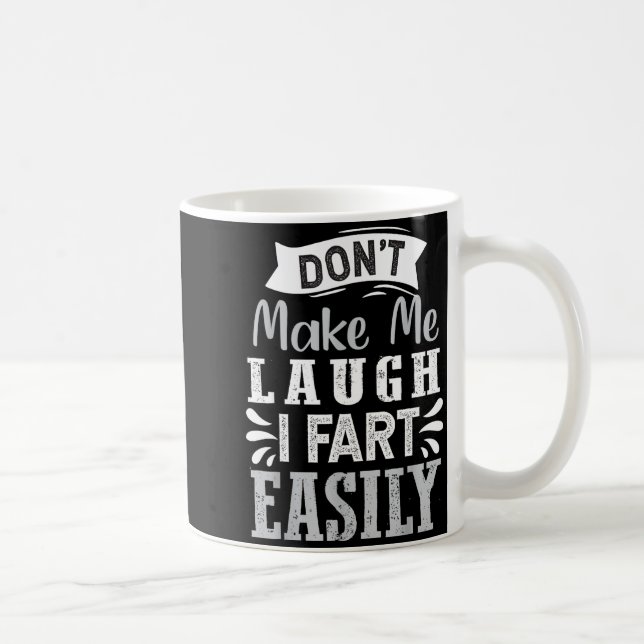 Don't Make Me Laugh I Fart Easily, Laugh Fart  Kaffeetasse (Rechts)