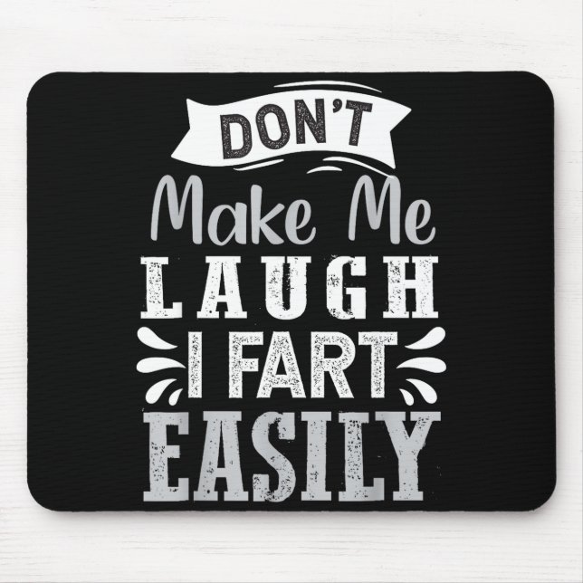 Don't Make Me Laugh I Fart Easily, Laugh Fart  Mousepad (Vorne)
