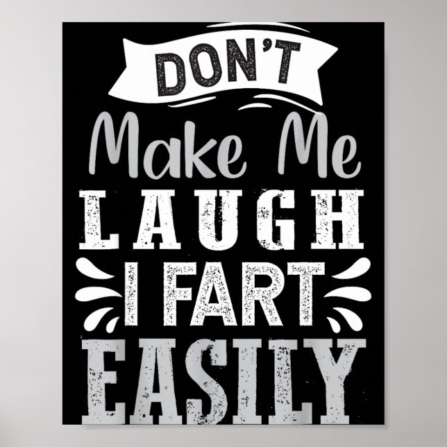 Don't Make Me Laugh I Fart Easily, Laugh Fart  Poster (Vorne)
