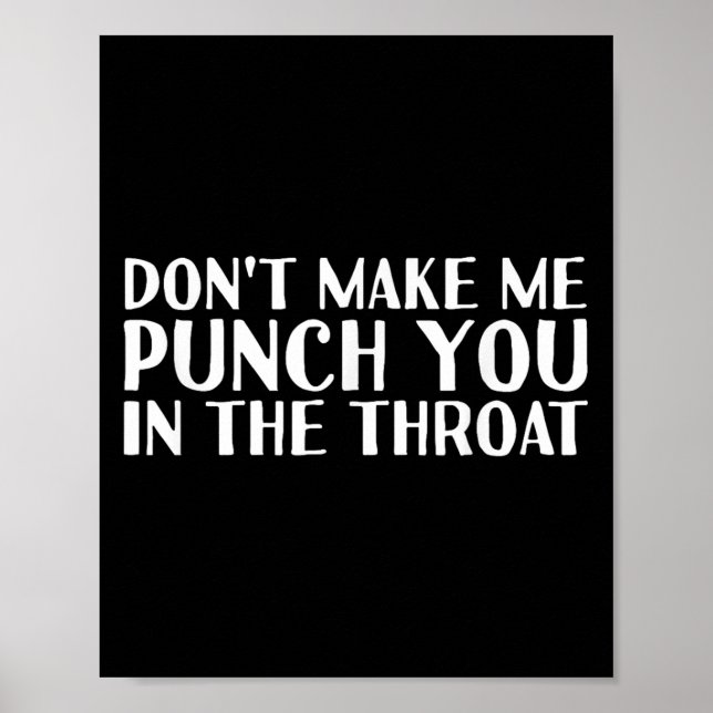 Don't Make Me Punch You In The Throa Funny  Poster (Vorne)