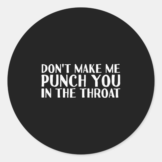 Don't Make Me Punch You In The Throa Funny  Runder Aufkleber (Vorderseite)