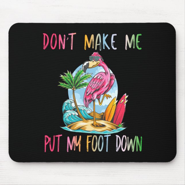 Dont Make Me Put My Foot Down Flamingo Summer Funn Mousepad (Vorne)