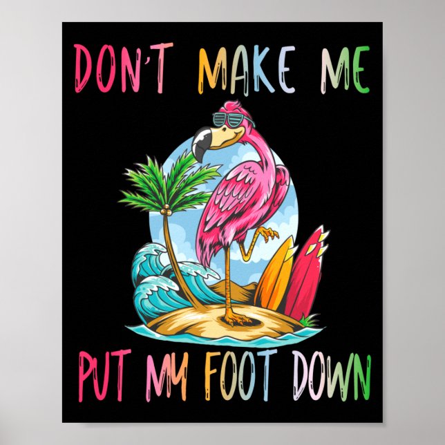 Dont Make Me Put My Foot Down Flamingo Summer Funn Poster (Vorne)