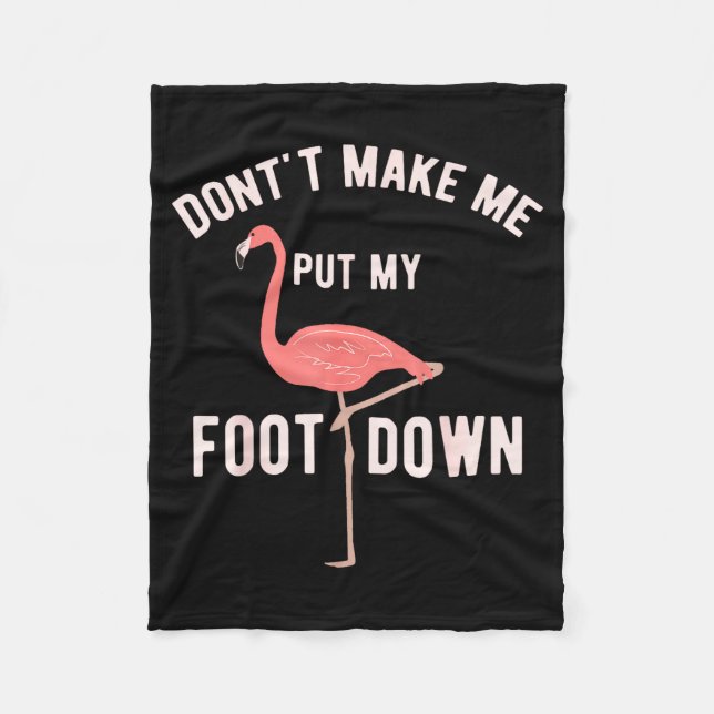 Don't Make Me Put My Foot Down Funny Flamingo  Fleecedecke (Vorderseite)