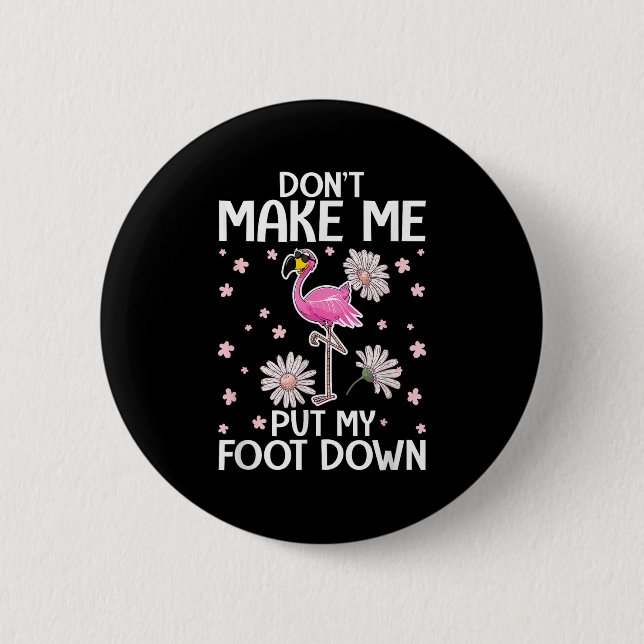 Don't Make Me Put My Foot Down Funny Flamingo Love Button (Vorderseite)