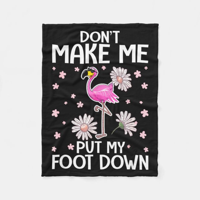 Don't Make Me Put My Foot Down Funny Flamingo Love Fleecedecke (Vorderseite)