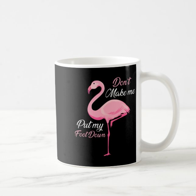 Don't Make Me Put My Foot Down Nk Flamingo Long Sl Kaffeetasse (Rechts)