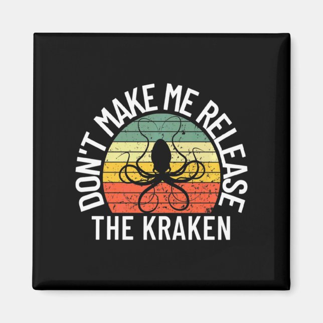 Dont Make Me Release The Kraken Sea Monster Octop  Magnet (Vorne)