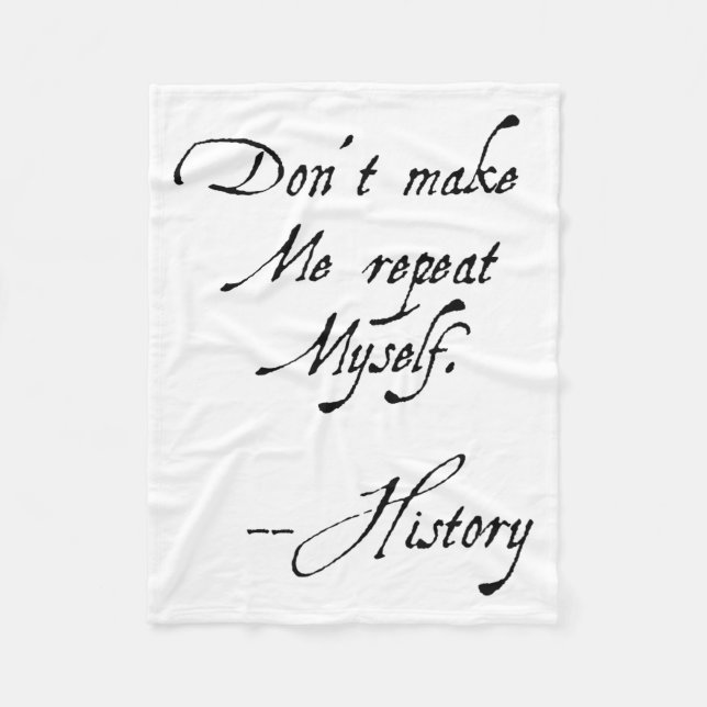 Don't Make Me Repeat Myself History Funny Nerdy Ge Fleecedecke (Vorderseite)