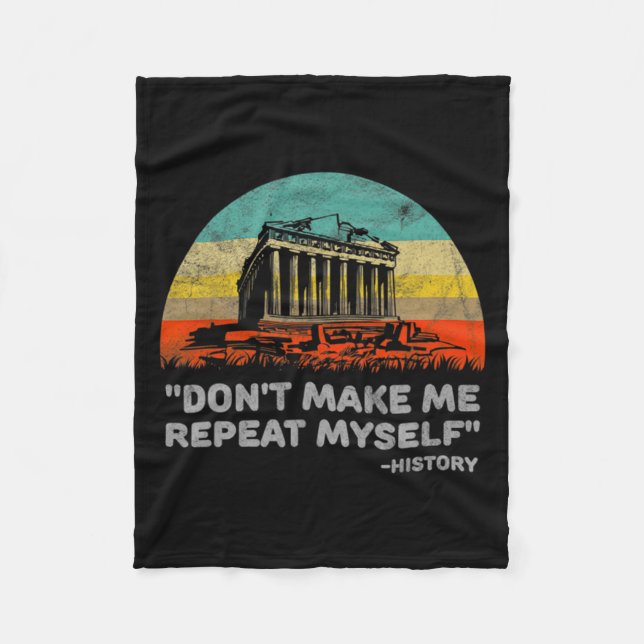 Dont Make Me Repeat Myself History Teacher  Fleecedecke (Vorderseite)