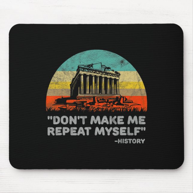 Dont Make Me Repeat Myself History Teacher  Mousepad (Vorne)