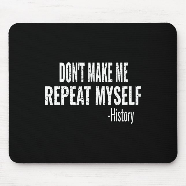 Dont Make Me Repeat Myself History Teacher Stud _1 Mousepad (Vorne)