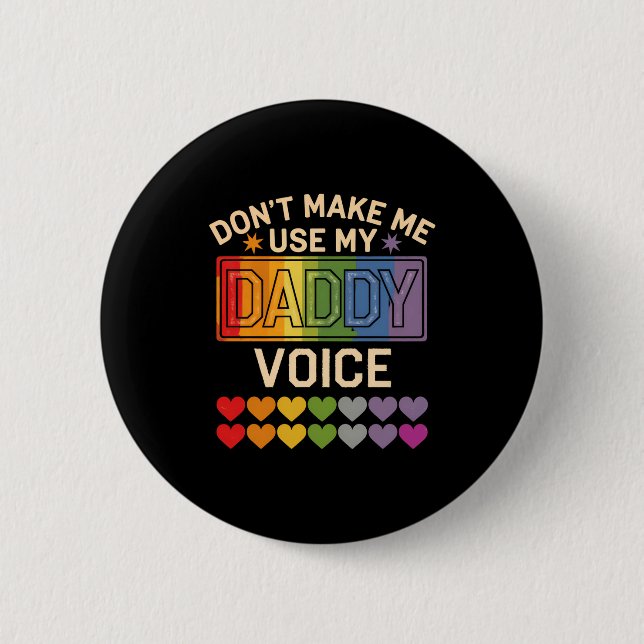 Dont Make Me Use Daddy Voice Gay Rainbow Pride  Button (Vorderseite)