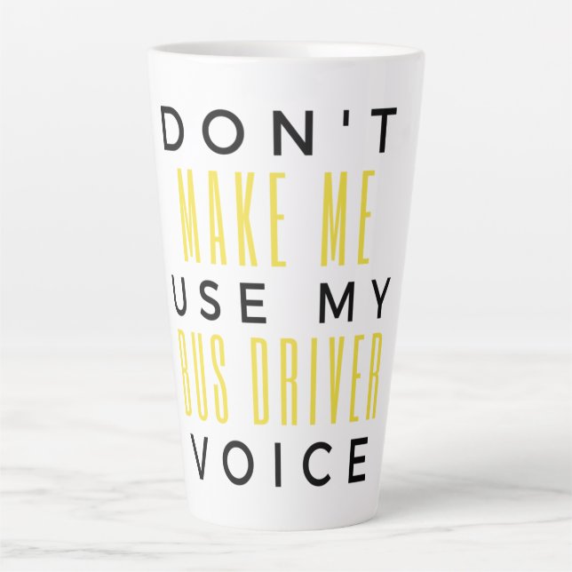 Don't Make Me Use My Bus Driver Voice bl Milchtasse (Vorderseite)