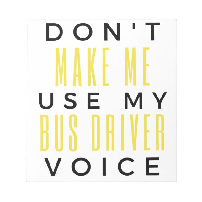 Don't Make Me Use My Bus Driver Voice bl Notizblock (Vorderseite)