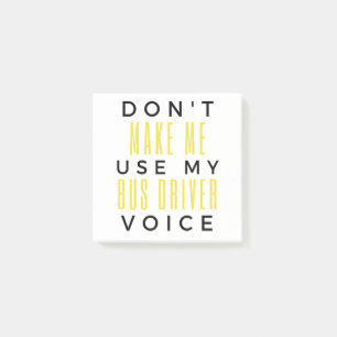 Don't Make Me Use My Bus Driver Voice bl Post-it Klebezettel