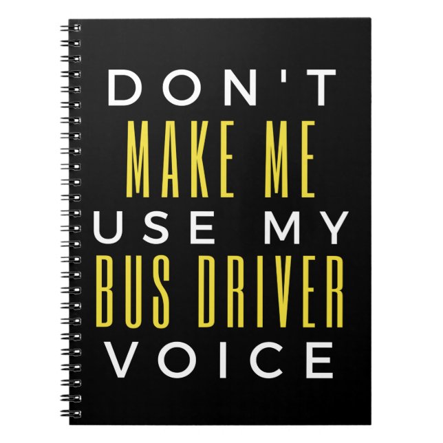 Don't Make Me Use My Bus Driver Voice Notizblock (Vorderseite)