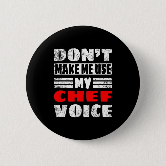 Don't Make Me Use My Chef Voice - Funny Chef Women Button (Vorderseite)