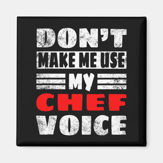 Don't Make Me Use My Chef Voice - Funny Chef Women Magnet (Vorne)
