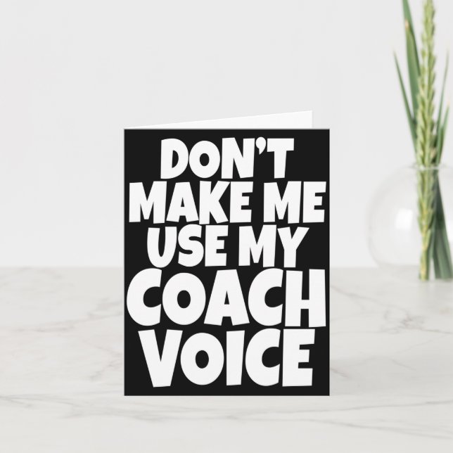 Dont Make Me Use My Coach Voice Lead Mentor Coachi Karte (Vorderseite)