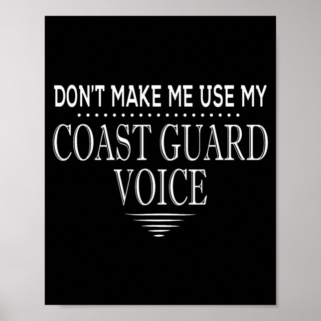 Don't Make Me Use My Coast Guard Voice Funny Coast Poster (Vorne)