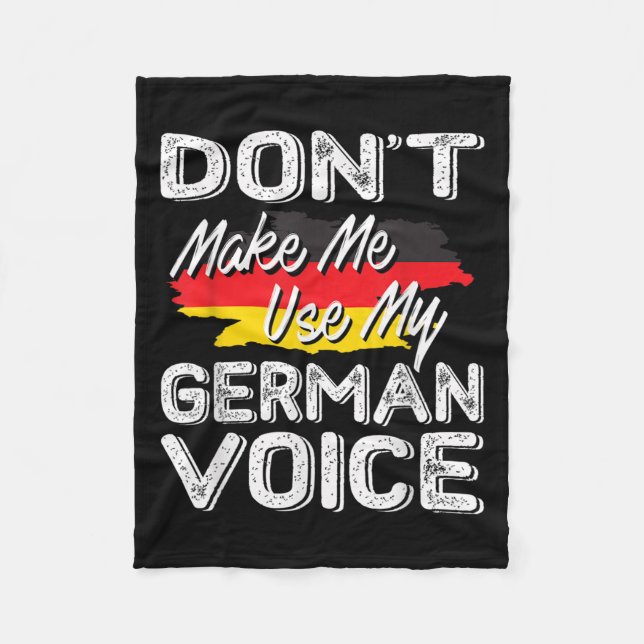 Don't Make Me Use My German Voice Funny Gift  Fleecedecke (Vorderseite)