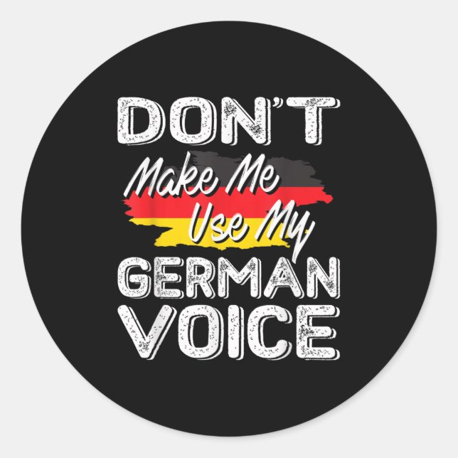 Don't Make Me Use My German Voice Funny Gift  Runder Aufkleber (Vorderseite)