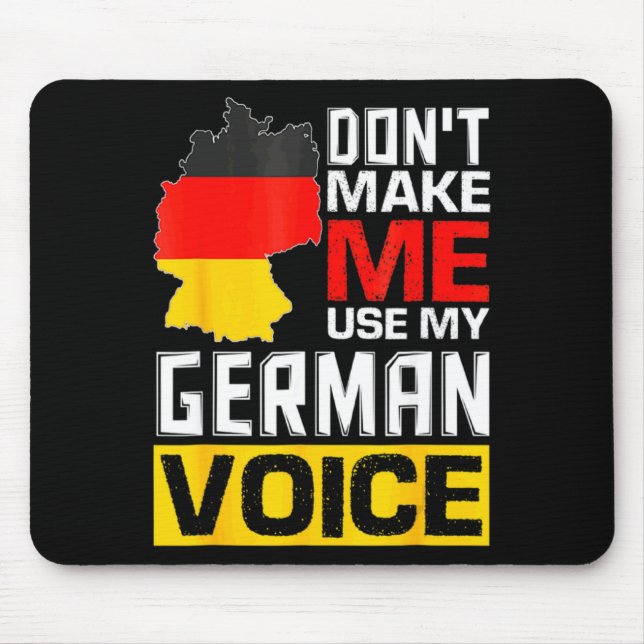 Dont Make Me Use My German Voice Germany Deutsc _1 Mousepad (Vorne)