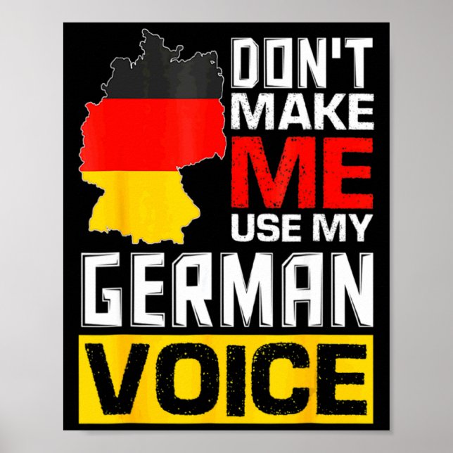 Dont Make Me Use My German Voice Germany Deutsc _1 Poster (Vorne)