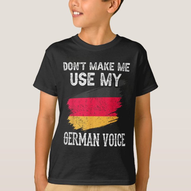 Dont Make Me Use My German Voice Germany Teacher S T-Shirt (Vorderseite)