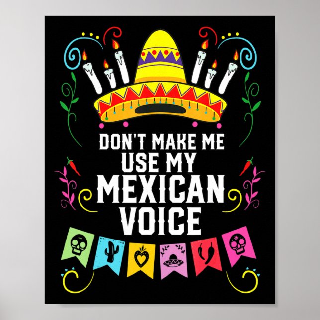 Dont Make Me Use My Mexican Voice Mexico Pride  Poster (Vorne)