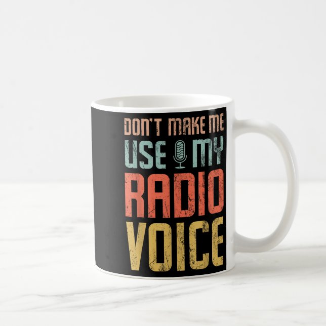 Don't Make Me Use My Radio Voice Funny Quote Retro Kaffeetasse (Rechts)