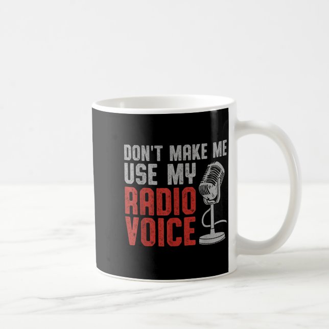 Don't Make Me Use My Radio Voice Ham Radio Operato Kaffeetasse (Rechts)