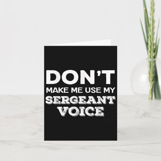 Don't Make Me Use My Sergeant Voice Drill Sergeant Karte (Vorderseite)