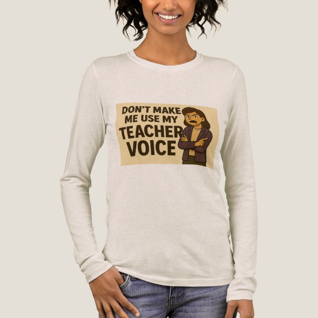 Don't Make me use my teacher voice Tri-Blend Shirt (Vorderseite)