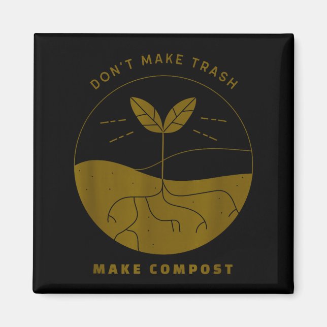 Don't Make Trash Make Comst  Magnet (Vorne)