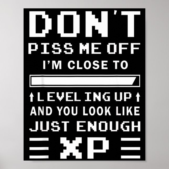 Don't Me Off I'm Close To Leveling Up Funny Gamer  Poster (Vorne)