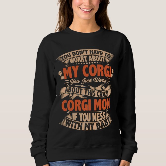Dont Mess mit Corgi-Mama Sweatshirt (Vorderseite)