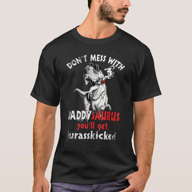 Dont Mess mit Daddysaurus Youll erhält Jurasskicke T-Shirt (Vorderseite)