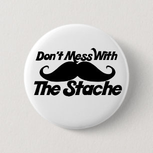 Don't Mess mit dem Stache Button